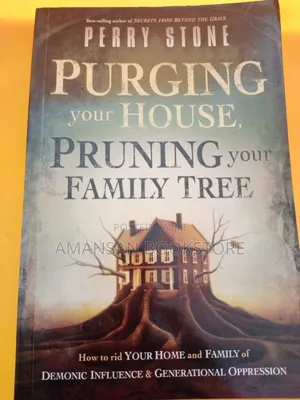 Purging Your House, Pruning Your Family Tree by Perry Stone | Spiritual Strategies for Breaking Generational Curses