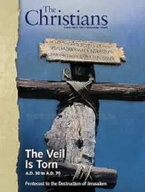 The Christians: Their First Two Thousand Years - The Veil Is Torn A.D. 30-70