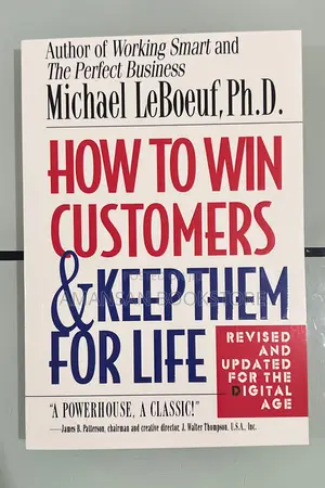 How to Win Customers and Keep Them for Life by Michael LeBoeuf, PhD | The Classic Guide to Customer Loyalty