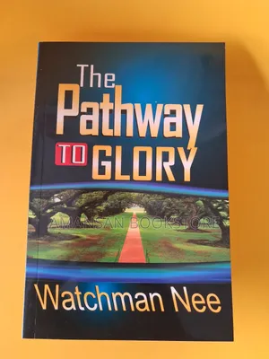 The Pathway to Glory by Watchman Nee: Christian Spiritual Growth
