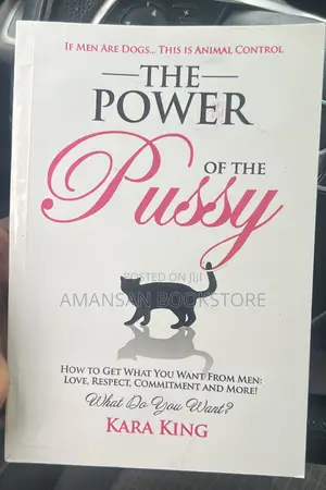 The Power of the Pussy: 12 Secrets for Women to Attract the Man They Want