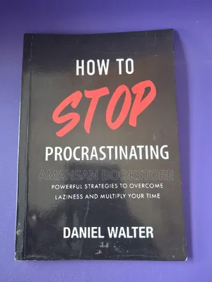 How to Stop Procrastinating by Daniel Walter: Practical Productivity Guide