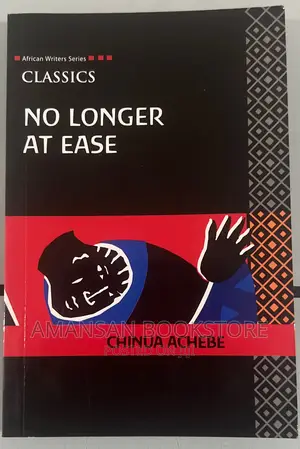 No Longer at Ease by Chinua Achebe: Classic African Literature Novel