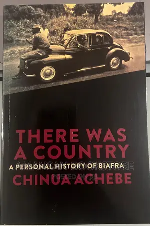 There Was a Country by Chinua Achebe | A Personal History of the Biafran War
