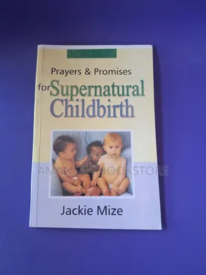 Prayers and Promises for Supernatural Childbirth by Jackie Mize | Experience God's Miraculous Power in Conception, Pregnancy, and Birth