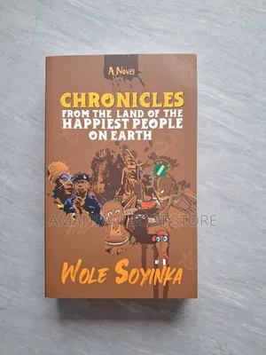 Chronicles From the Land of the Happiest People on Earth by Wole Soyinka