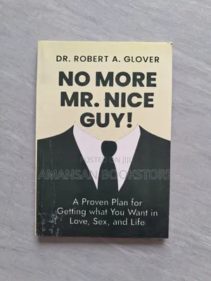 No More Mr. Nice Guy! by Dr. Robert A. Glover