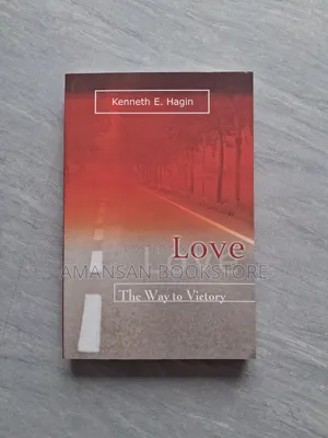 Love: The Way to Victory by Kenneth E. Hagin