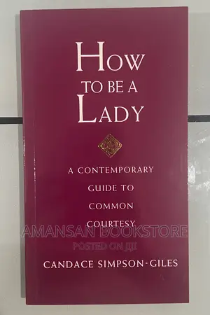 How to Be a Lady by Candace Simpson-Giles | A Contemporary Guide to Common Courtesy and Timeless Grace