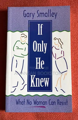 If Only He Knew: What No Woman Can Resist by Gary Smalley