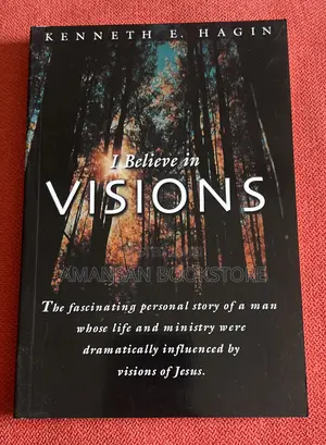 I Believe in Visions by Kenneth E. Hagin: Spiritual Revelations