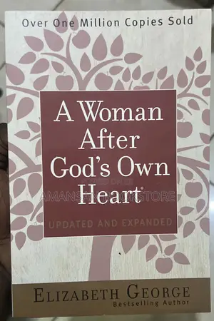 A Woman After God's Own Heart by Elizabeth George | Become the Woman of Excellence God Designed You to Be