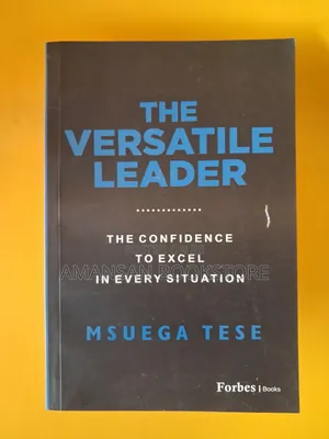 The Versatile Leader by Msuega Tese | A Framework for Adaptable, Effective Leadership