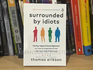 Surrounded by Idiots by Thomas Erikson: Understanding Human Behavior