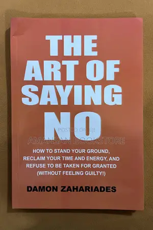 The Art of Saying No: Stop Being a People Pleaser and Set Boundaries