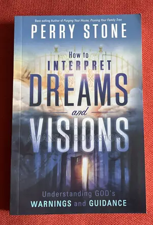 How to Interpret Dreams and Visions by Perry Stone: Biblical Dream Guide