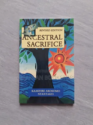 Ancestral Sacrifice by Kaakyire Akosomo Nyantakyi: African Literature