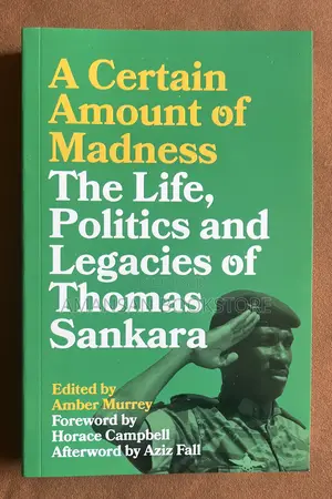 A Certain Amount of Madness: Thomas Sankara Speeches and Interviews