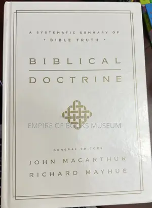 Biblical Doctrine: A Systematic Summary of Bible Truth by Richard Mayhue