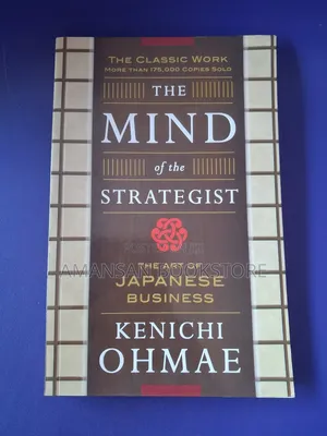 The Mind of the Strategist by Kenichi Ohmae: Business Strategy Classic