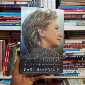 A Woman in Charge by Carl Bernstein | The Life of Hillary Rodham Clinton