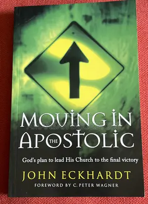 Moving in the Apostolic by John Eckhardt | Understanding and Operating in Apostolic Ministry