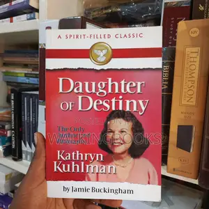 Daughter of Destiny by Kathryn Kuhlman | The Autobiography of a Faith Healer