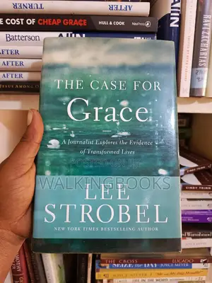 The Case for Grace by Lee Strobel | A Journalist Explores the Evidence for God's Unconditional Love