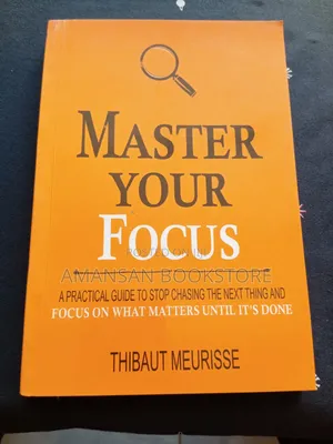 Master Your Focus by Thibaut Meurisse | A Practical Guide to Concentration and Productivity