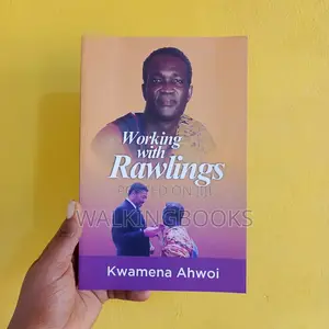 Working With Rawlings by Kwamena Ahwoi