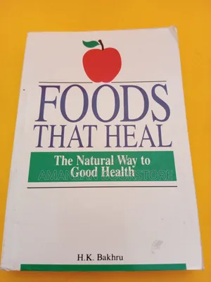 Foods That Heal by H.K. Bakhru | The Natural Way to Health and Wellness Through Food