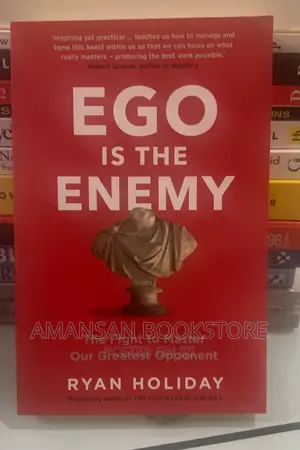Ego Is the Enemy by Ryan Holiday | The Bestselling Guide to Mastering the Greatest Obstacle to Success