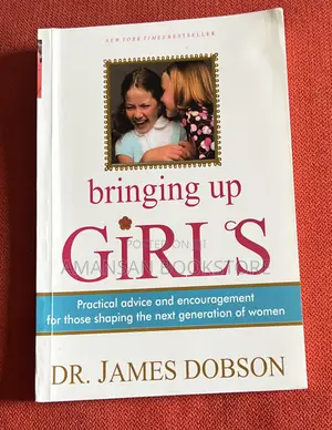 Bringing Up Girls by Dr. James Dobson | Practical Advice for Raising Daughters