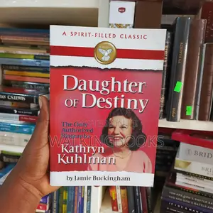 Daughter of Destiny by Kathryn Kuhlman | The Autobiography of a Faith Healer