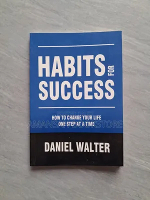Habits for Success by Daniel Walter | Proven Strategies to Transform Your Daily Routine and Achieve Your Goals
