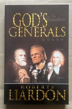 God's Generals: The Revivalists (Vol 3) by Roberts Liardon | Compelling Spiritual Biographies of History's Most Powerful Preachers