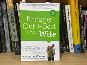 Bringing Out the Best in Your Wife by H. Norman Wright | A Husband's Guide to a Thriving Marriage