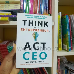 Think Like an Entrepreneur, Act Like a CEO by Beverly Jones | Actionable Strategies for Career Success and Personal Growth