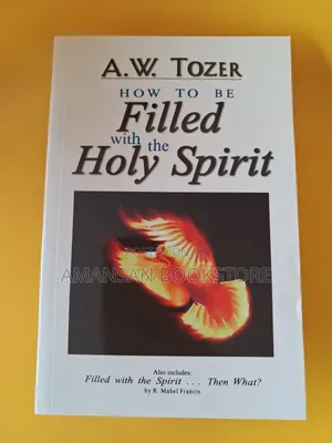 How to Be Filled With the Holy Spirit by A.W. Tozer | Classic Teaching on the Spirit-Filled Life