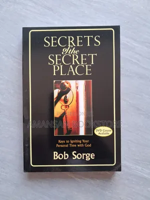 Secrets of the Secret Place by Bob Sorge | Keys to Vibrant and Intimate Communion with God