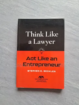 Think Like a Lawyer, Act Like an Entrepreneur by Stephen E. Seckler | A Guide to Building a Successful Legal Practice