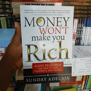 Money Won't Make You Rich by Sunday Adelaja | The Proven Principles That Turned 200 People into Millionaires