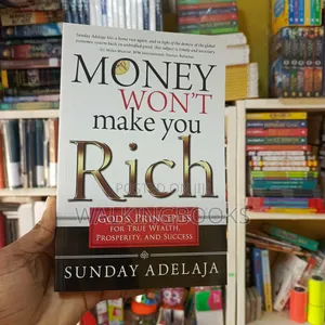 Money Won't Make You Rich by Sunday Adelaja | The Proven Principles That Turned 200 People into Millionaires