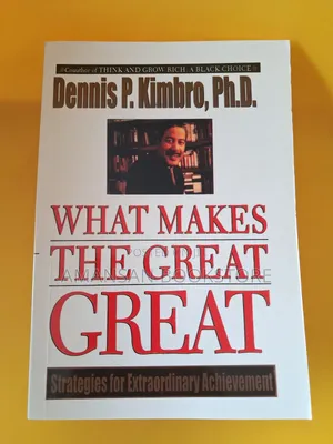 What Makes the Great Great by Dennis P. Kimbro, Ph.D. | Strategies for Extraordinary Achievement