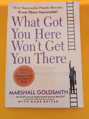 What Got You Here Won't Get You There by Marshall Goldsmith | How Successful People Become Even More Successful