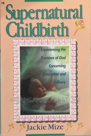 Supernatural Childbirth by Jackie Mize | Experiencing God's Promises for Conception and Delivery