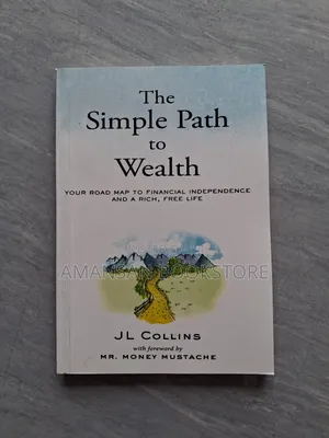The Simple Path to Wealth by JL Collins with Mr. Money Mustache | Your Road Map to Financial Independence and a Rich Life