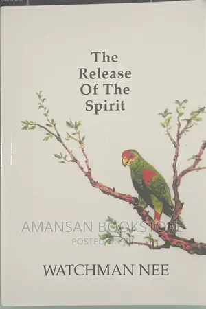 The Release of the Spirit by Watchman Nee | A Classic on Being Released for Maximum Effect in Your Walk with God