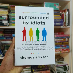 Surrounded By Idiots by Thomas Erikson | Understanding the Four Types of Human Behavior