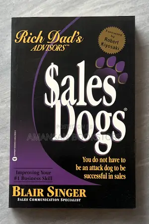 Rich Dad's Sales Dogs by Robert Kiyosaki | You Already Have the Skills to Be a Great Salesperson